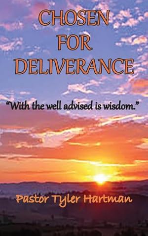 Immagine del venditore per Chosen For Deliverance : With the Well Advised is Wisdom venduto da AHA-BUCH GmbH