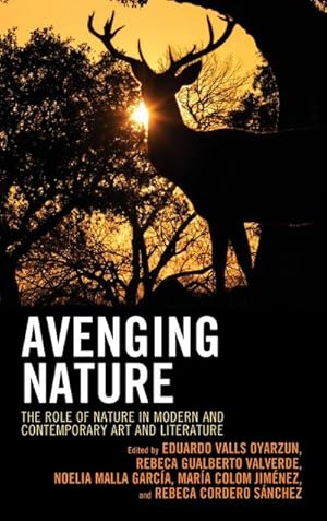 Imagen del vendedor de Avenging Nature : The Role of Nature in Modern and Contemporary Art and Literature a la venta por AHA-BUCH GmbH