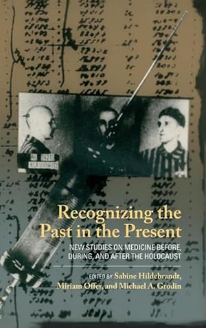 Seller image for Recognizing the Past in the Present : New Studies on Medicine before, during, and after the Holocaust for sale by AHA-BUCH GmbH