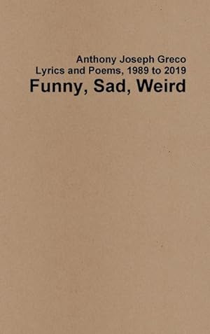 Bild des Verkufers fr Funny, Sad, Weird : Lyrics and Poems, 1989 to 2019 zum Verkauf von AHA-BUCH GmbH
