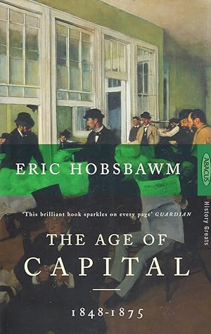 The Age Of Capital : 1848 - 1875 :