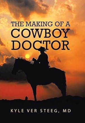 Immagine del venditore per The Making of a Cowboy Doctor venduto da AHA-BUCH GmbH