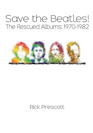 Bild des Verkufers fr Save the Beatles! : The Rescued Albums: 1970-1982 zum Verkauf von AHA-BUCH GmbH