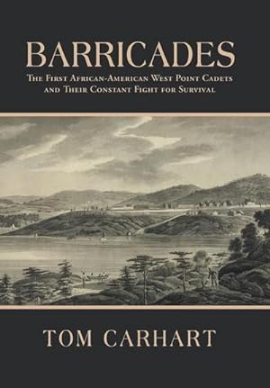 Seller image for Barricades : The First African-American West Point Cadets and Their Constant Fight for Survival for sale by AHA-BUCH GmbH