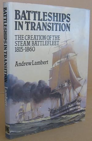 Seller image for Battleships in Transition The Creation of the Steam Battlefleet 1815-1860 for sale by Mainly Fiction