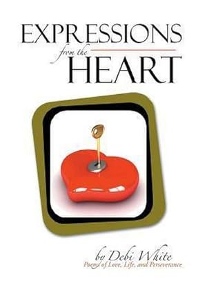 Seller image for Expressions from the Heart : Poems of Love, Life, and Perseverance for sale by AHA-BUCH GmbH