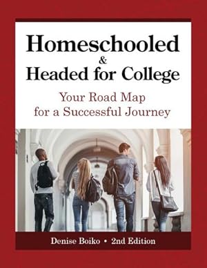 Seller image for Homeschooled & Headed for College : Your Road Map for a Successful Journey for sale by AHA-BUCH GmbH