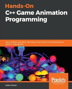 Seller image for Hands-On C++ Game Animation Programming : Learn modern animation techniques from theory to implementation with C++ and OpenGL for sale by AHA-BUCH GmbH