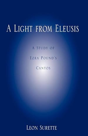 Seller image for A Light from Eleusis : A Study of Ezra Pound's Cantos for sale by AHA-BUCH GmbH