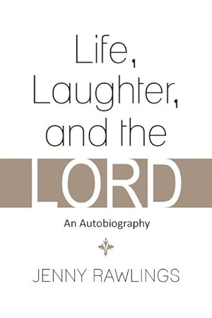 Seller image for Life, Laughter, and the Lord : An Autobiography for sale by AHA-BUCH GmbH