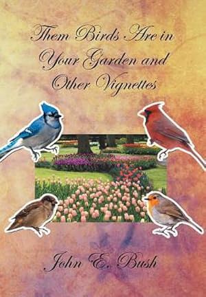 Immagine del venditore per Them Birds Are in Your Garden and Other Vignettes venduto da AHA-BUCH GmbH