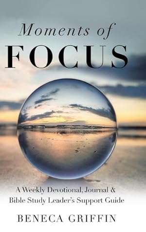 Seller image for Moments of Focus : A Weekly Devotional, Journal & Bible Study Leader's Support Guide for sale by AHA-BUCH GmbH
