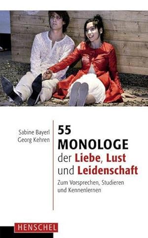 Image du vendeur pour 55 Monologe der Liebe, Lust und Leidenschaft : Zum Vorsprechen, Studieren und Kennenlernen mis en vente par Smartbuy