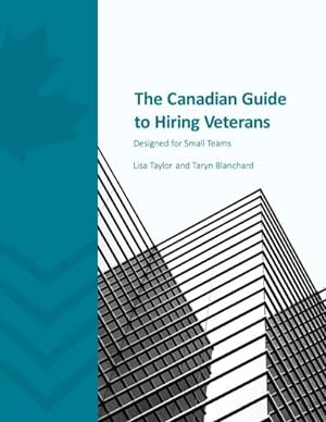 Bild des Verkufers fr The Canadian Guide to Hiring Veterans : Designed for Small Teams zum Verkauf von AHA-BUCH GmbH