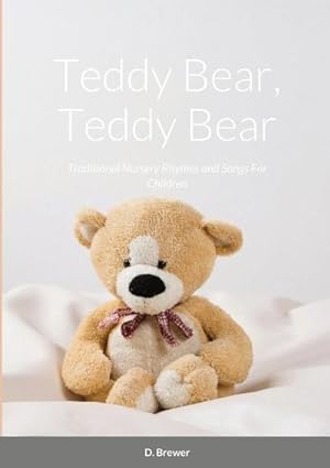 Seller image for Teddy Bear, Teddy Bear, Traditional Nursery Rhymes and Songs For Children for sale by AHA-BUCH GmbH