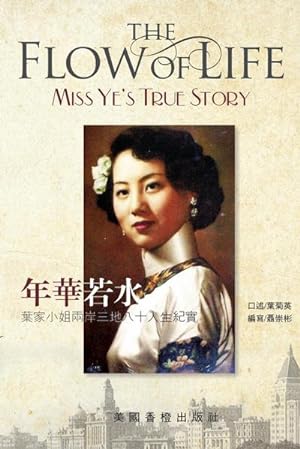 Immagine del venditore per The Flow of Life - "Miss Ye"s true story :  venduto da AHA-BUCH GmbH