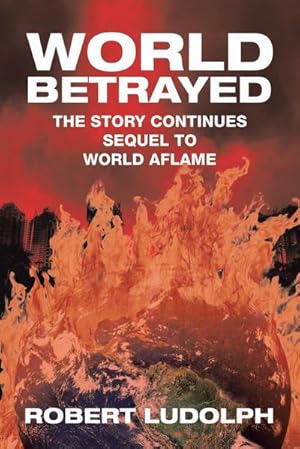 Imagen del vendedor de World Betrayed : The Story Continues Sequel to World Aflame a la venta por AHA-BUCH GmbH