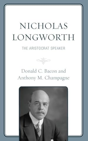 Seller image for Nicholas Longworth : The Aristocrat Speaker for sale by AHA-BUCH GmbH