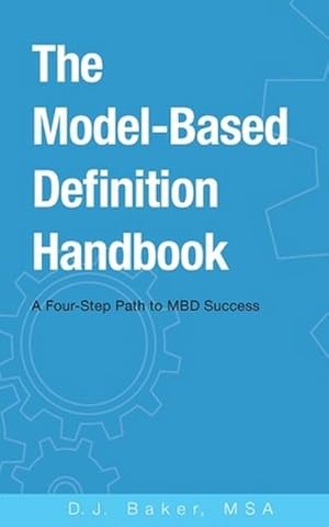Immagine del venditore per The Model-Based Definition Handbook : A Four-Step Path to MBD Success venduto da AHA-BUCH GmbH