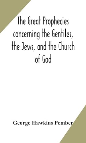 Seller image for The great prophecies concerning the Gentiles, the Jews, and the Church of God for sale by AHA-BUCH GmbH