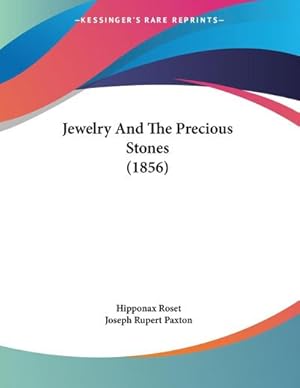 Seller image for Jewelry And The Precious Stones (1856) for sale by AHA-BUCH GmbH