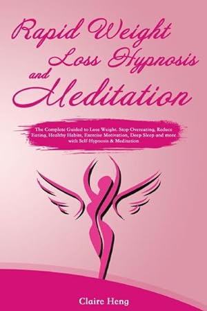 Imagen del vendedor de Rapid Weight Loss Hypnosis and Meditation : The Complete Guided to Lose Weight. Stop Overeating, Reduce Eating, Healthy Habits, Exercise Motivation, Deep Sleep and more with Self-Hypnosis & Meditation a la venta por AHA-BUCH GmbH