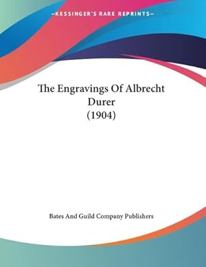 Seller image for The Engravings Of Albrecht Durer (1904) for sale by AHA-BUCH GmbH