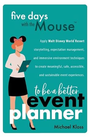 Immagine del venditore per Five Days with the Mouse to Be a Better Event Planner venduto da AHA-BUCH GmbH