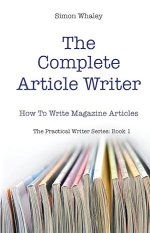 Seller image for The Complete Article Writer : How To Write Magazine Articles for sale by AHA-BUCH GmbH