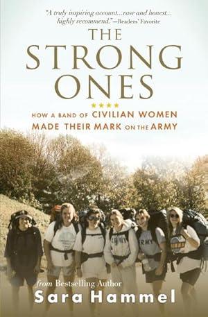 Imagen del vendedor de The Strong Ones : How a Band of Civilian Women Made Their Mark on the Army a la venta por AHA-BUCH GmbH
