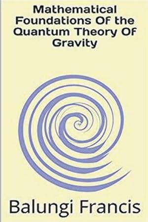Bild des Verkufers fr Mathematical Foundation of the Quantum Theory of Gravity zum Verkauf von AHA-BUCH GmbH