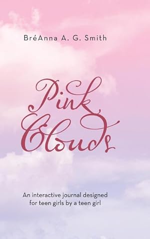 Bild des Verkufers fr Pink Clouds : An Interactive Journal Designed for Teen Girls by a Teen Girl zum Verkauf von AHA-BUCH GmbH