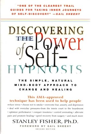 DISCOVERING THE POWER OF SELF-HYPNOSIS:: The Simple, Natural Mind-Body Approach to Change and Hea...