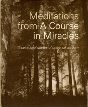MEDITATIONS FROM A COURSE IN MIRACLES: Inspirational Quotes of Universal Wisdom