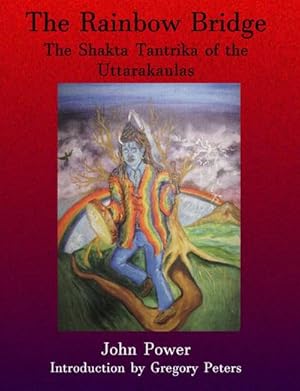 Seller image for Rainbow Bridge : Shakta Tantrika of the Uttarakaulas for sale by AHA-BUCH GmbH