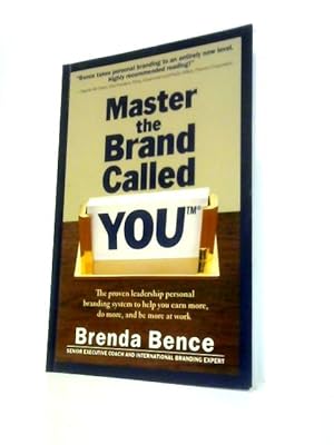 Seller image for Master the Brand Called You : the Proven Leadership Personal Branding System to Help You Earn More, Do More and Be More at Work for sale by World of Rare Books