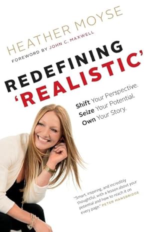 Imagen del vendedor de Redefining 'Realistic' : Shift Your Perspective, Seize Your Potential, Own Your Story a la venta por AHA-BUCH GmbH
