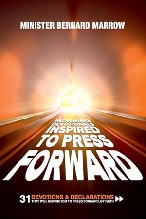 Seller image for Morning Devotionals "Inspired to Press Forward" : 31 Devotions & Declarations That Will Inspire You to Press Forward, By Faith for sale by AHA-BUCH GmbH