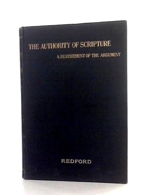 Image du vendeur pour The Authority Of Scripture; A Re-statement Of The Argument mis en vente par World of Rare Books