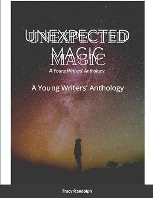 Seller image for UNEXPECTED MAGIC : A Young Writers' Anthology for sale by AHA-BUCH GmbH