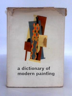 Bild des Verkufers fr A Dictionary of Modern Painting zum Verkauf von World of Rare Books