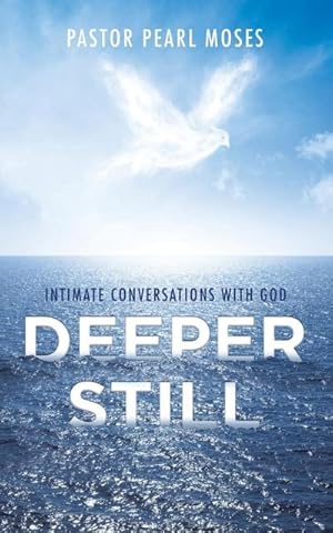Seller image for Deeper Still : Intimate Conversations with God for sale by AHA-BUCH GmbH