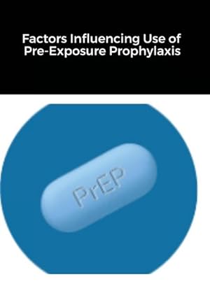 Image du vendeur pour Factors Influencing Use of Pre-Exposure Prophylaxis : Among Men Who Have Sex With Men mis en vente par AHA-BUCH GmbH