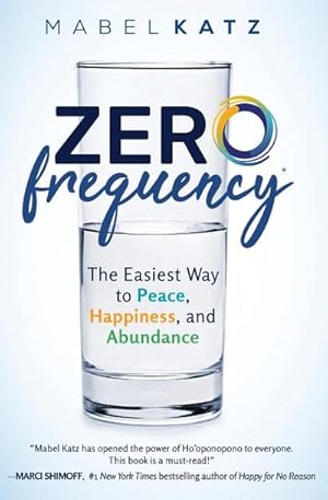 Imagen del vendedor de Zero Frequency : The Easiest Way to Peace, Happiness, and Abundance.: a la venta por AHA-BUCH GmbH