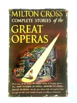 Bild des Verkufers fr Milton Cross' Complete Stories of the Great Operas zum Verkauf von World of Rare Books