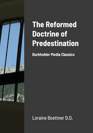 Imagen del vendedor de The Reformed Doctrine Of Predestination : Burkholder Media Classics a la venta por AHA-BUCH GmbH