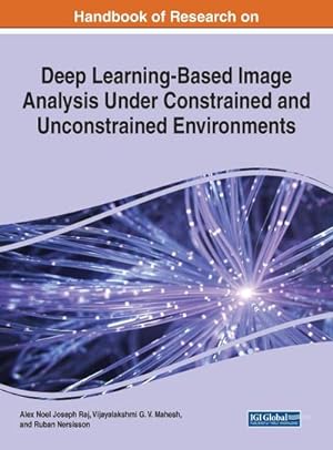 Imagen del vendedor de Handbook of Research on Deep Learning-Based Image Analysis Under Constrained and Unconstrained Environments a la venta por AHA-BUCH GmbH
