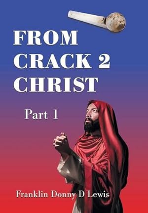 Seller image for From Crack 2 Christ : Part 1 for sale by AHA-BUCH GmbH