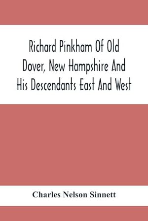 Seller image for Richard Pinkham Of Old Dover, New Hampshire And His Descendants East And West for sale by AHA-BUCH GmbH