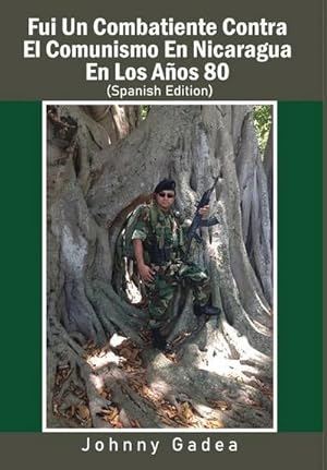 Imagen del vendedor de Fui Un Combatiente Contra El Comunismo En Nicaragua En Los Aos 80 a la venta por AHA-BUCH GmbH